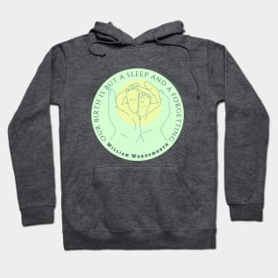 William Wordsworth quote: Our birth is but a sleep and a forgetting... Hoodie